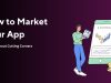 How to Market Your App for Free Without Cutting Corners How to Market Your App for Free Without Cutting Corners