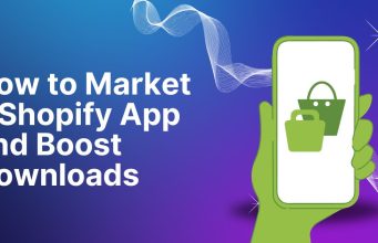 How to Market a Shopify App and Boost Downloads Shopify app