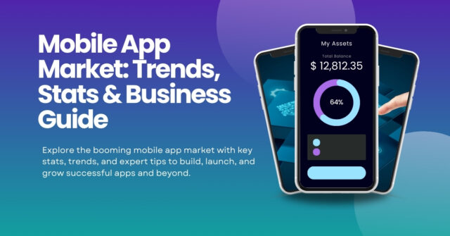 Everything You Need to Know About the Mobile App Market