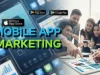 The Ultimate Guide to Mobile App Marketing for Success