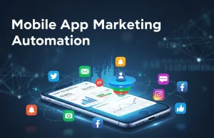 What Is Mobile App Marketing Automation? Mobile App Marketing Automation
