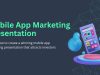 Create a Powerful Mobile App Marketing Presentation