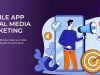Mobile App Social Media Marketing: Strategies for Building an Online Buzz Mobile App Social Media Marketing