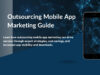 Outsourcing Mobile App Marketing: Your Path to App Success Outsourcing Mobile App Marketing Guide