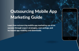 Outsourcing Mobile App Marketing: Your Path to App Success Outsourcing Mobile App Marketing Guide