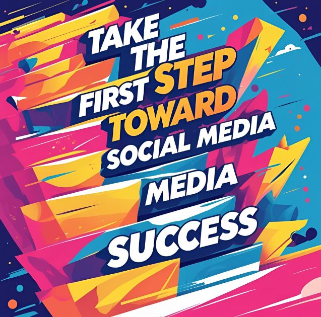 Take the First Step Toward Social Media Success