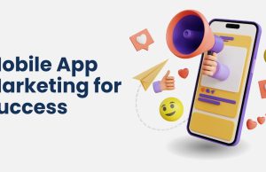 The Ultimate Guide to Mobile App Marketing for Success