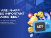 Why Are In-App Ads So Important to Marketers? Why Are In-App Ads So Important to Marketers?