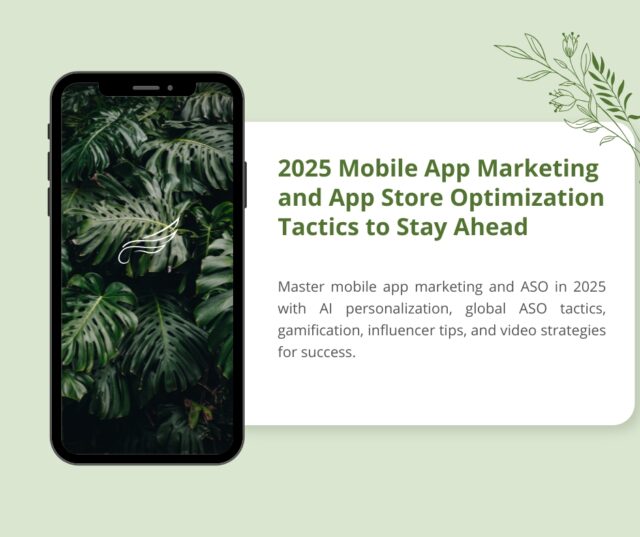 2025 Mobile App Marketing and App Store Optimization Tactics to Stay Ahead