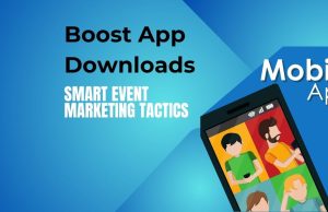 Boost App Downloads with Smart Event Marketing Tactics Boost App Downloads