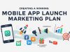 Creating a Winning Mobile App Launch Marketing Plan Mobile App Launch Marketing