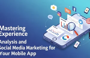 Mastering Customer Experience Analysis and Social Media Marketing for Your Mobile App Customer Experience Analysis