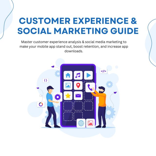 Mastering Customer Experience Analysis and Social Media Marketing for Your Mobile App