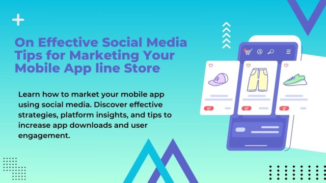 On Effective Social Media Tips for Marketing Your Mobile App line Store