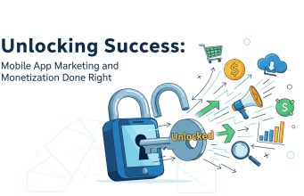 Unlocking Success Mobile App Marketing and Monetization Done Right Mobile App Marketing and Monetization