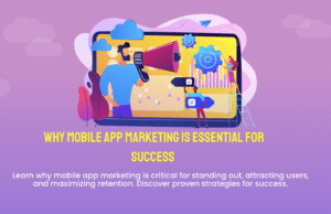 Why Mobile App Marketing is the Key to Your Success Why Mobile App Marketing Is Essential for Success