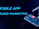 A Guide to Mobile App Brand Marketing: Tips and Examples Mobile App