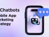 Boost Your Mobile App Marketing Strategy with AI Chatbots Mobile App Marketing Strategy