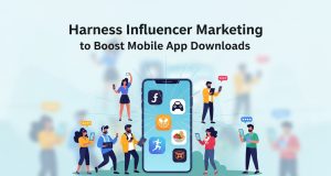 Harness Influencer Marketing to Boost Mobile App Downloads Influencer Marketing